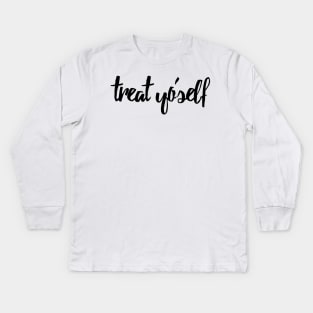 Treat Yo Self Kids Long Sleeve T-Shirt